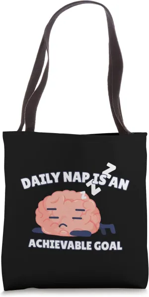 Daily Nap is an Achievable Goal Funny Brain Sleeping Tote Bag