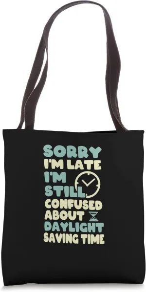 Daylight Savings Time - Daylight Saving Funny Sayings Lover Tote Bag