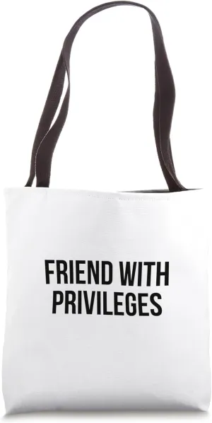 Friend With Privileges Tote Bag
