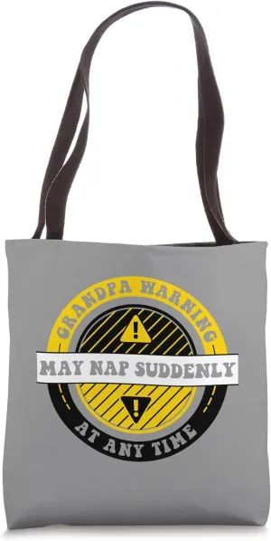 Funny Grandpa Warning May Nap Suddenly At Any Time, Grandpa Tote Bag