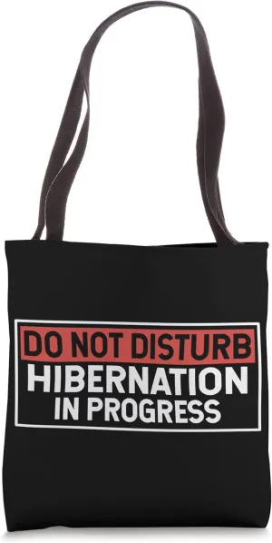 Hibernation I'm Hibernating Funny Notice Sleeping Mode Tote Bag