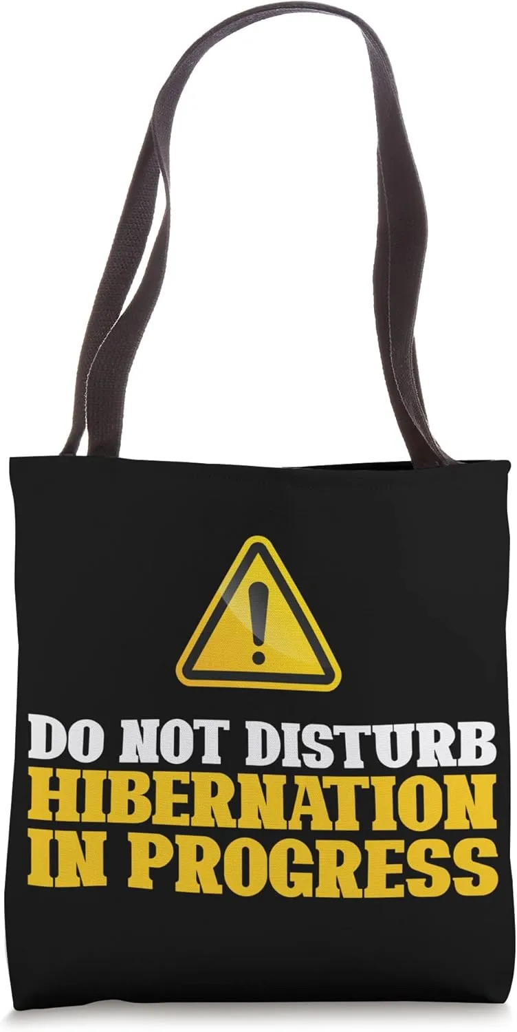 Hibernation I'm Hibernating Funny Notice Sleeping Mode Tote Bag