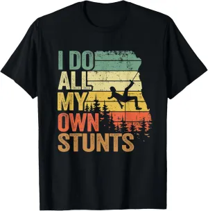 I Do All My Own Stunts Mountain Climber Funny Rock Climbing T-Shirt