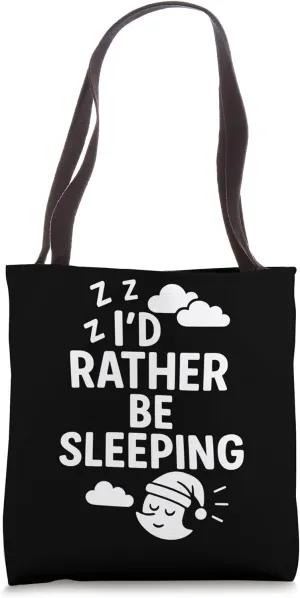 I’d Rather Be Sleeping Funny Sleep Quote Tote Bag