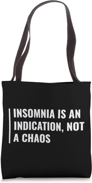 Insomnia is an Indication - Not Chaos. Insomnia Quote Tote Bag