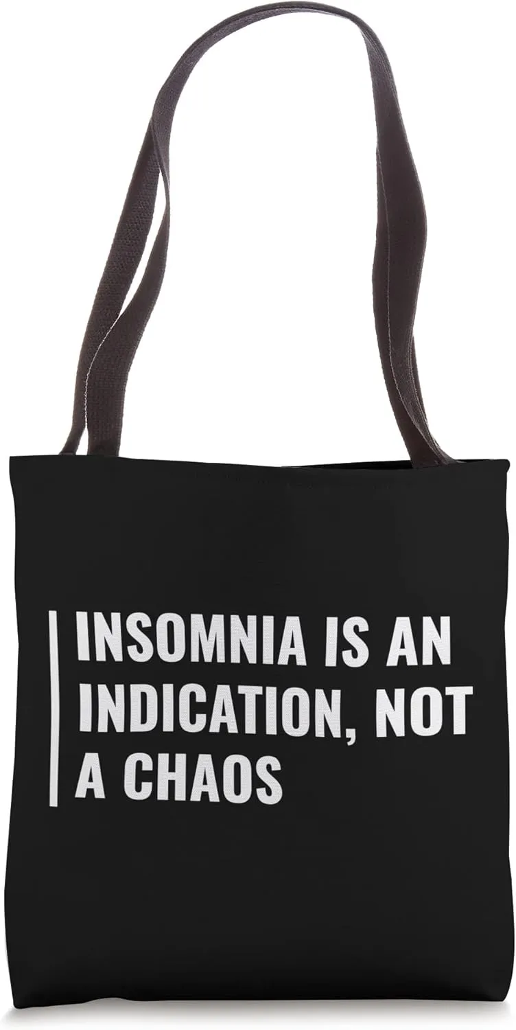 Insomnia is an Indication - Not Chaos. Insomnia Quote Tote Bag