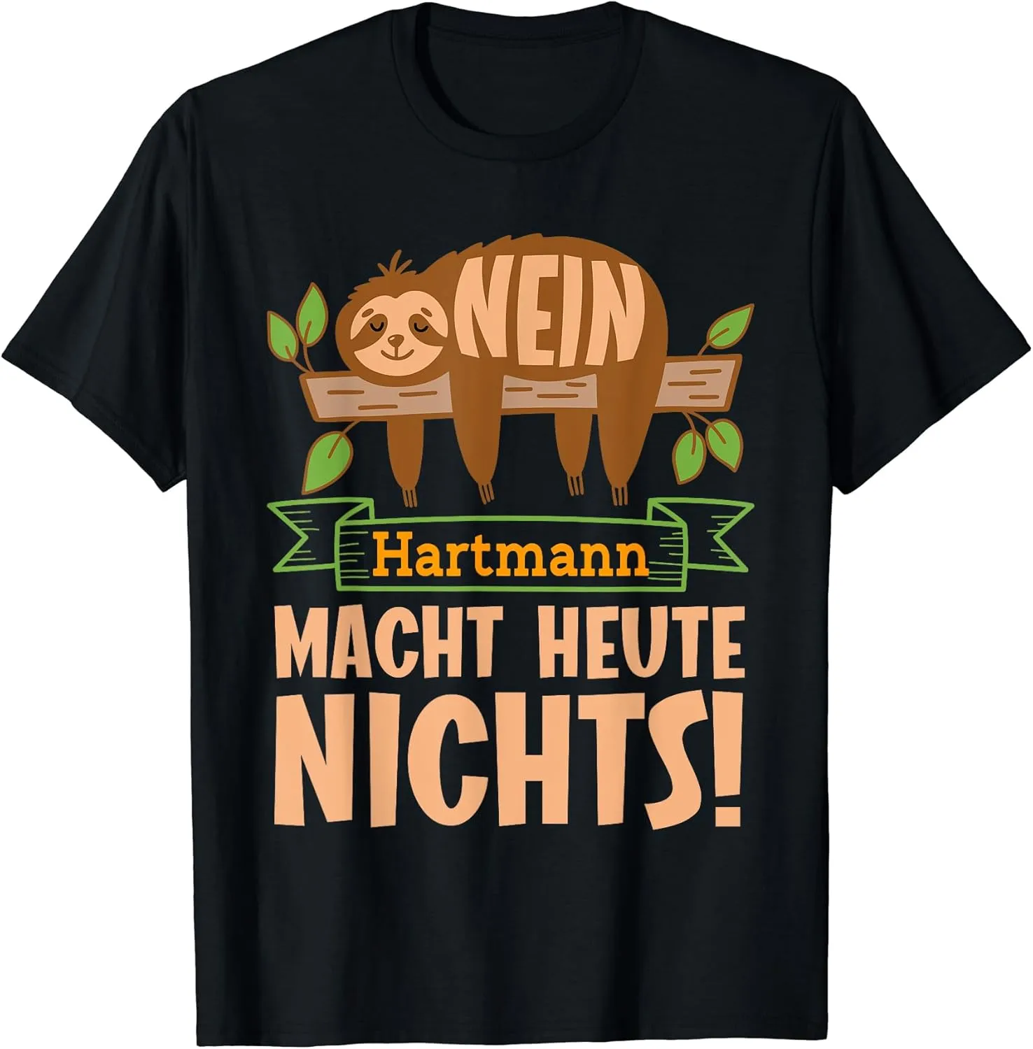 Nein Hartmann Mach Heute Nichts! Funny Lazy T-Shirt