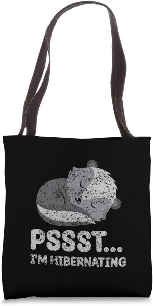 Pssst I'm Hibernating Hibernate Sleepy Sleeping Hibernation Tote Bag