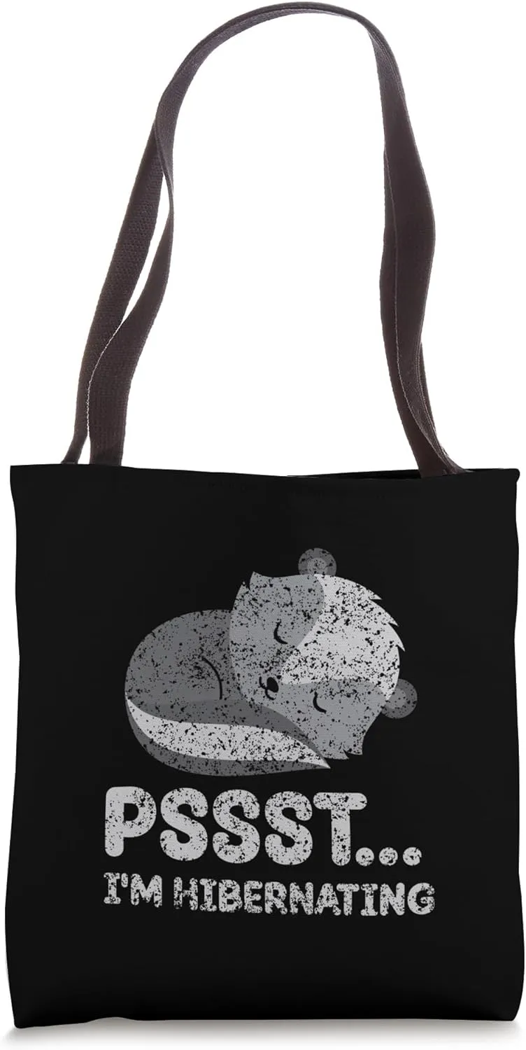 Pssst I'm Hibernating Hibernate Sleepy Sleeping Hibernation Tote Bag