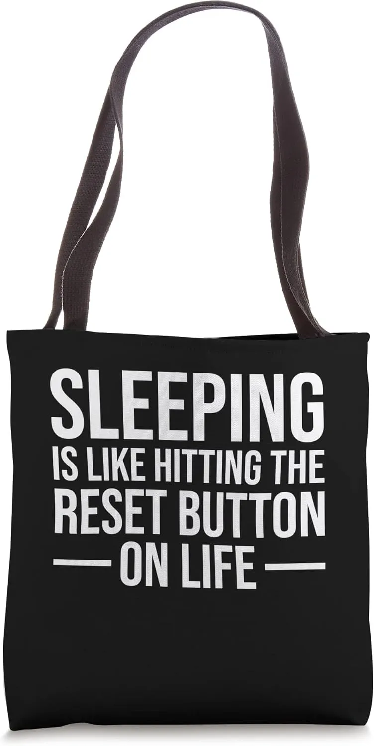 Sleeping Is Like Hitting the Reset Button on Life Tote Bag