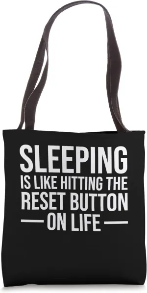 Sleeping Is Like Hitting the Reset Button on Life Tote Bag
