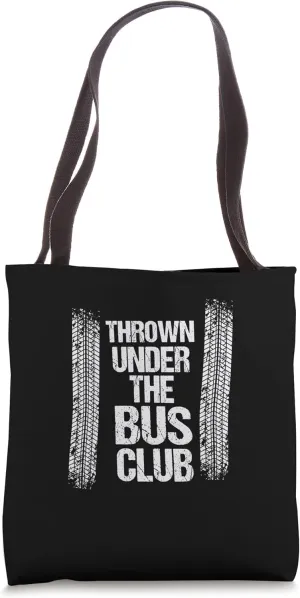 Thrown Under the Bus | Sarcastic Unemployed Jobless Shirt Tote Bag